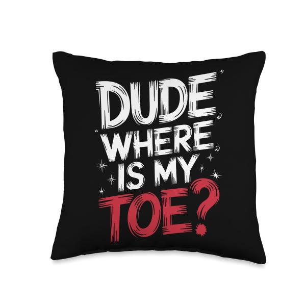 Toe Amputee Dude Where is My Toe? Throw Pillow
