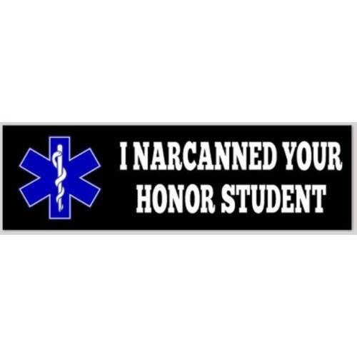 I Narcanned Your Honor Student Vinyl Sticker 10 In...