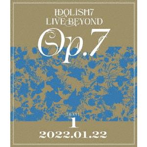 【BLU-R】IDOLiSH7 LIVE BEYOND "Op.7" [Blu-ray DAY 1]｜best-tecc