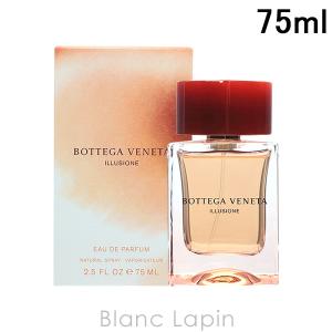 ボッテガヴェネタ BOTTEGA VENETA イリュージオーネ EDP 75ml [621932]｜blanc-lapin