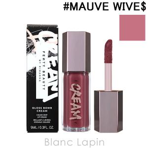 フェンティビューティー FENTY BEAUTY グロスボムクリームカラードリップリップクリーム #MAUVE WIVE$ 9ml