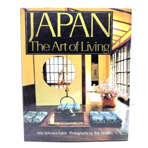 JAPAN The Art of Living/Amy Sylvester Katoh ; photographs by Shin Kimura/C.E.Tuttle