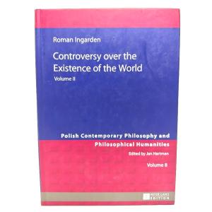 Controversy over the Existence of the World (2) (Polish Contemporary Philosophy and Philosophical Humanities, 8)