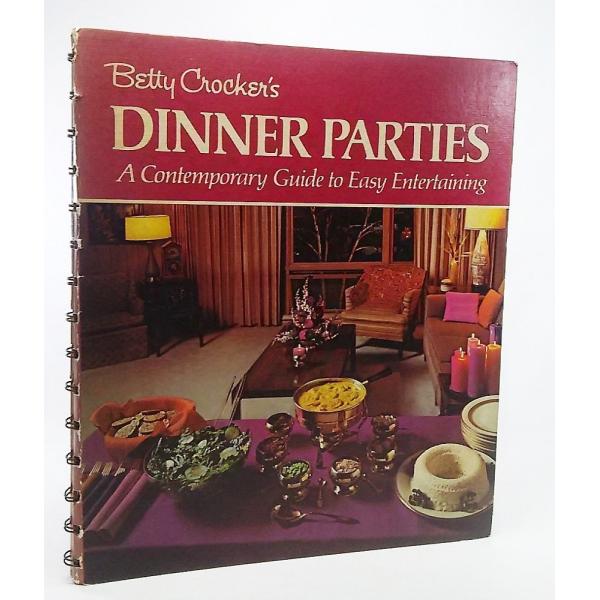 Betty Crocker's DINNER PARTY:A Contemporary Guide ...