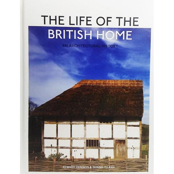 THE LIFE OF THE BRITISH HOME:AN ARCHITECTUAL HISTO...