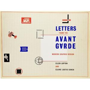 Letters from the Avant-Garde: Modern Graphic Design   /Ellen Lupton,Elaine Lustig Cohen/Princeton Architectual Press