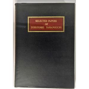 Selected Papers of Toyotoshi Yamanouchi（英文）  /山内豊聡...
