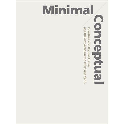 ミニマル/コンセプチュアル ドロテ&amp;コンラート・フィッシャーと1960-70年代美術