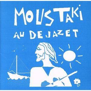 ムスタキ・オウ・デジャゼット/ジョルジュ・ムスタキ　