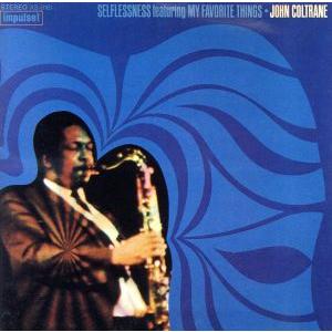 セルフレスネス フィーチャリング・マイ・フェイヴァリット・シングス/ジョン・コルトレーン(ts)