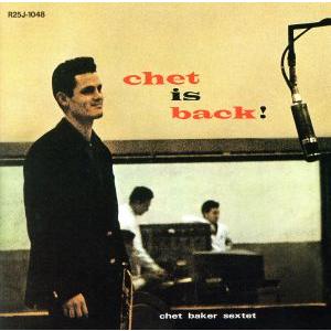 チェット・イズ・バック/チェット・ベイカー・セクステット