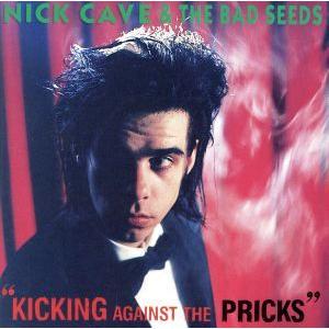 キッキング・アゲインスト・ザ・プリックス/ニック・ケイヴ&amp;ザ・バッド・シーズ