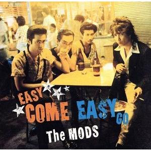 EASY COME EASY GO/THE MODS