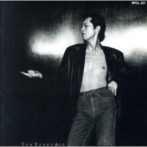 TEN YEARS AGO/矢沢永吉