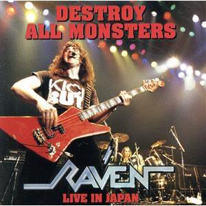 デストロイ・オール・モンスターズ〜ライヴ・イン・ジャパン/レイヴン