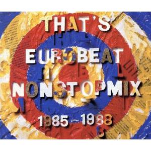 That’s Eurobeat〜Nonstop Mix 1985〜1988[2cd]/(オムニバス)