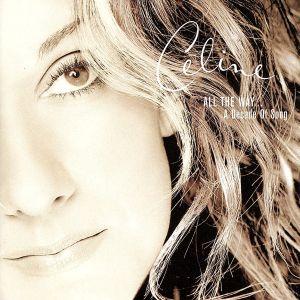 ザ・ベリー・ベスト ALL THE WAY... A Decade Of Song/セリーヌ・ディオ...
