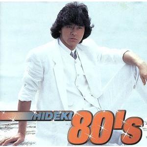 HIDEKI 80’S/西城秀樹　