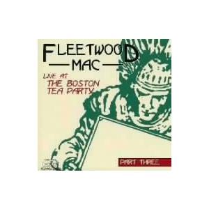 ライヴ・アット・ザ・ボストン・ティー・パーティー(パート3)/フリートウッド・マック