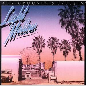 ライト・メロウ AOR-グルーヴィン&amp;ブリージン/(オムニバス)