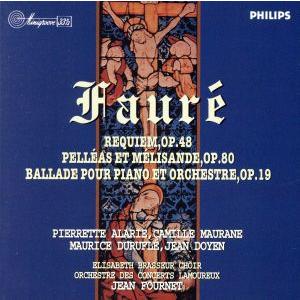 フォーレ:レクイエム 作品48/組曲〈ペレアスとメリザンド〉作品80/ピアノと管弦楽のためのバラード...