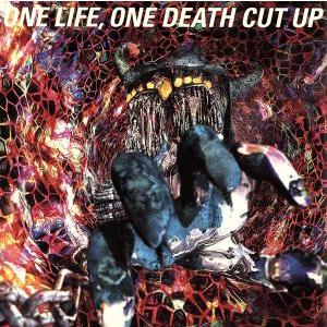 ONE LIFE,ONE DEATH CUT UP/BUCK-TICK