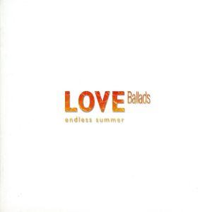 LOVE Ballads〜endless summer〜(CCCD)/(オムニバス),井上陽水,安全...