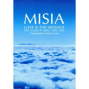 ＬＯＶＥ　ＩＳ　ＴＨＥ　ＭＥＳＳＡＧＥ　ＴＨＥ　ＴＯＵＲ　ＯＦ　ＭＩＳＩＡ　１９９９−２０００／ＭＩ...