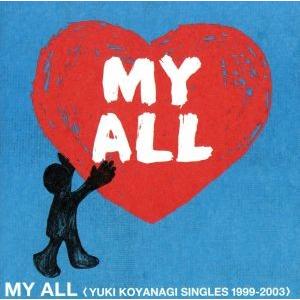 MY ALL ＜YUKI KOYANAGI SINGLES 1999-2003＞/小柳ゆき