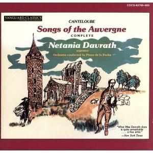 カントルーブ:オーベルニュの歌/ネタニア・ダヴラツ(S),ピエール・ド・ラ・ローシュ(指揮),ピエー...