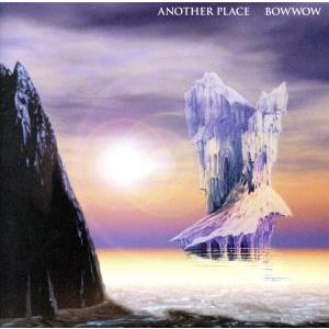 ANOTHER PLACE/BOWWOW/VOW WOW