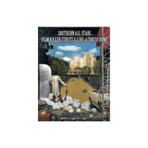 FILM KILLER STREET(ディレクターズカット)&amp;LIVE at 東京ドーム/サザンオー...