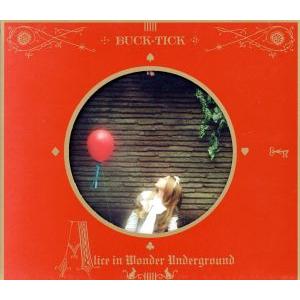 Alice in Wonder Underground(初回生産限定盤)/BUCK-TICK