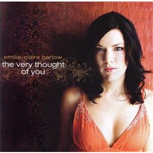 ザ・ヴェリー・ソート・オブ・ユー/エミリー・クレア・バーロウ,レグ・シュワッガー(g),ナンシー・ウ...