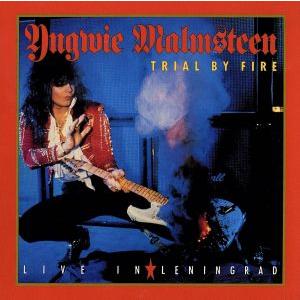 トライアル・バイ・ファイアー:ライヴ・イン・レニングラード(紙ジャケット仕様)/イングヴェイ・マルム...