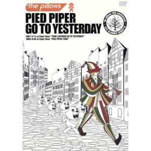 PIED PIPER GO TO YESTERDAY/the pillows