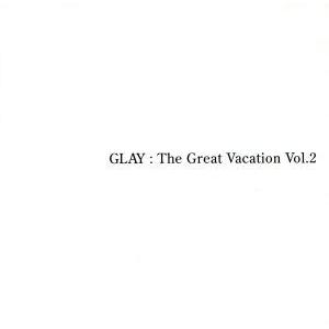 THE GREAT VACATION VOL.2〜SUPER BEST OF GLAY〜(完全期間限...