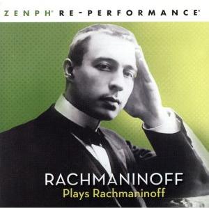 ラフマニノフ・プレイズ・ラフマニノフ〜伝説の再創造/セルゲイ・ラフマニノフ(p)