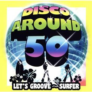 ディスコ・アラフィフ レッツ・グルーヴ〜サーファー/(オムニバス),アース・ウインド&amp;ファイアー,シ...