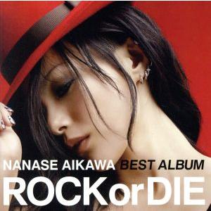 NANASE AIKAWA BEST ALBUM“ROCK or DIE”(DVD付)/相川七瀬