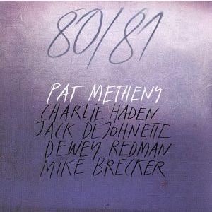 80/81/パット・メセニー(g),マイケル・ブレッカー(ts),デューイ・レッドマン(ts),チャ...