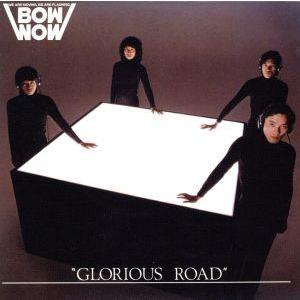 GLORIOUS ROAD/BOWWOW/VOW WOW