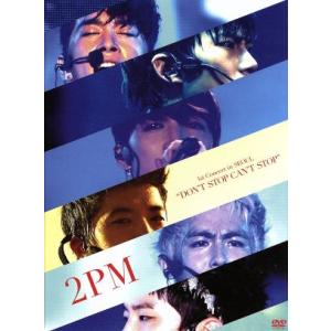 2PM 1st Concert in SEOUL”DON’T STOP CAN’T STOP”(初回...