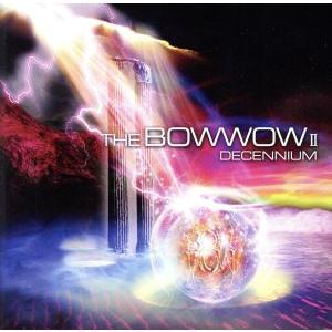 THE BOW WOW II DECENNIUM/BOWWOW/VOW WOW