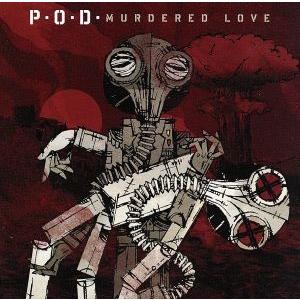マーダード・ラヴ/P.O.D.