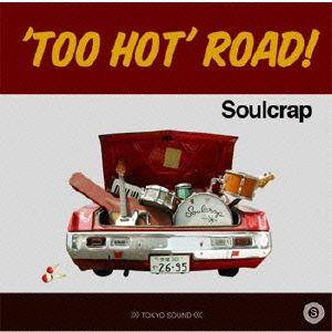 ‘Too hot’road！/Soulcrap　