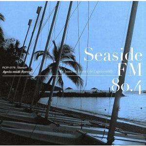 Seaside FM80.4-Le bord de la mer l’apres-midi/(V.A...