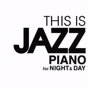 THIS IS JAZZ PIANO for Night&amp;Day/(V.A.),ザ・スリー・サウンズ...