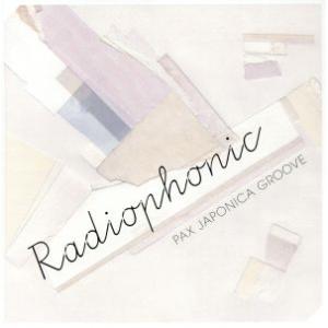 Radiophonic/PAX JAPONICA GROOVE