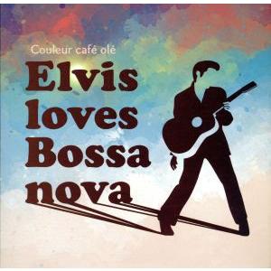 Ｃｏｕｌｅｕｒ　Ｃａｆｅ　ｏｌｅ“Ｅｌｖｉｓ　ｌｏｖｅｓ　Ｂｏｓｓａｎｏｖａ”／（ワールド・ミュージ...